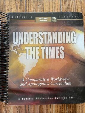 Summit Ministries Understanding the Times Teacher Manual - Worldview Apologetics